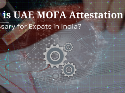 Why is UAE MOFA Attestation Necessary for Expats in India?